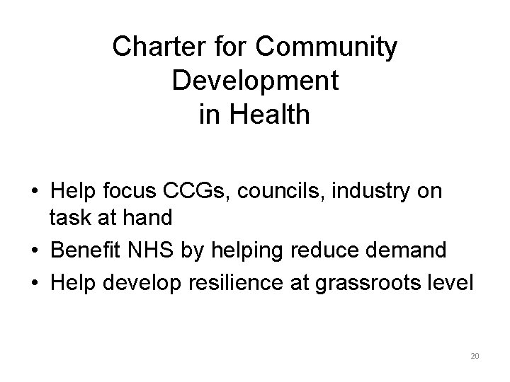 Charter for Community Development in Health • Help focus CCGs, councils, industry on task