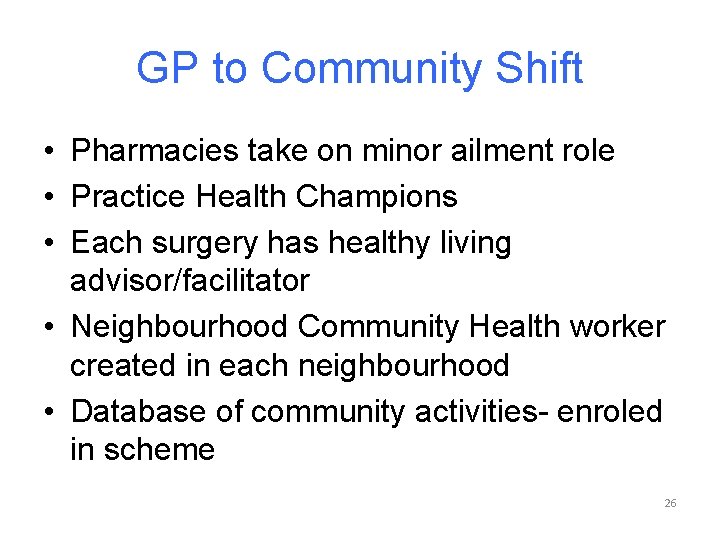 GP to Community Shift • Pharmacies take on minor ailment role • Practice Health