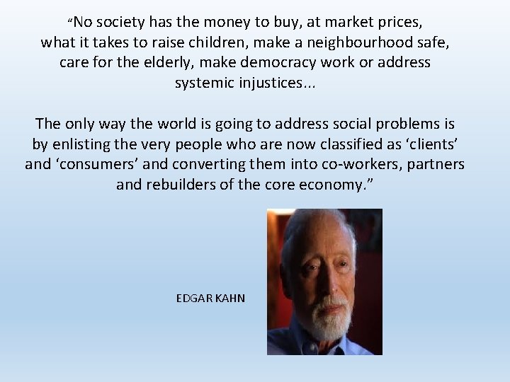 “No society has the money to buy, at market prices, what it takes to