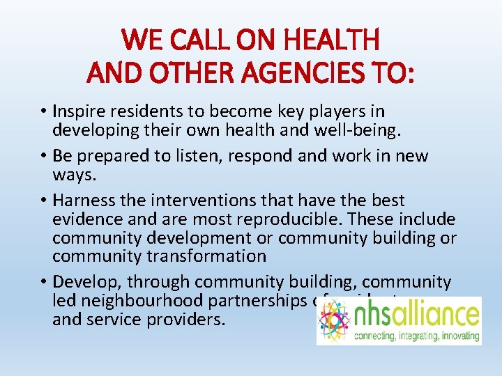 WE CALL ON HEALTH AND OTHER AGENCIES TO: • Inspire residents to become key