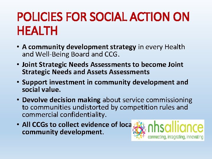 POLICIES FOR SOCIAL ACTION ON HEALTH • A community development strategy in every Health