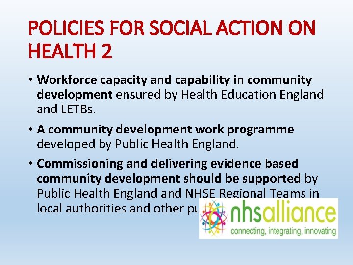 POLICIES FOR SOCIAL ACTION ON HEALTH 2 • Workforce capacity and capability in community