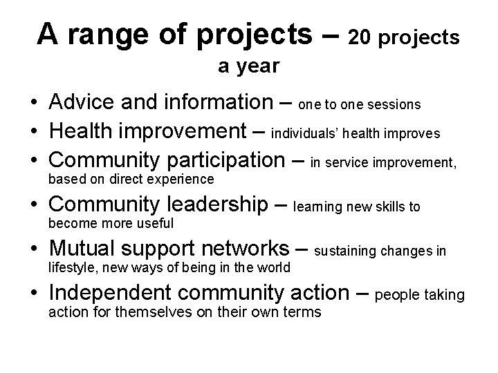 A range of projects – 20 projects a year • Advice and information –