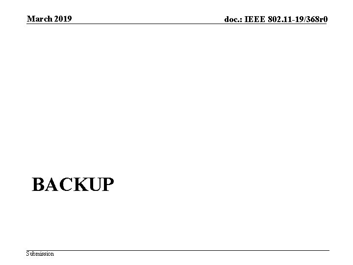 March 2019 BACKUP Submission doc. : IEEE 802. 11 -19/368 r 0 