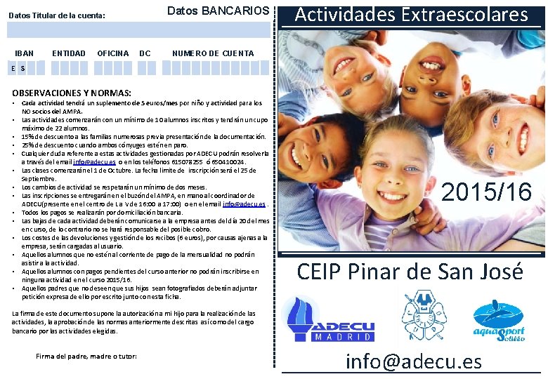 Datos BANCARIOS Datos Titular de la cuenta: IBAN ENTIDAD OFICINA DC Actividades Extraescolares NUMERO