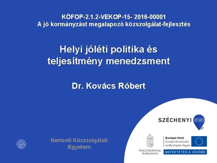 KÖFOP-2. 1. 2 -VEKOP-15 - 2016 -00001 A jó kormányzást megalapozó közszolgálat-fejlesztés Helyi jóléti