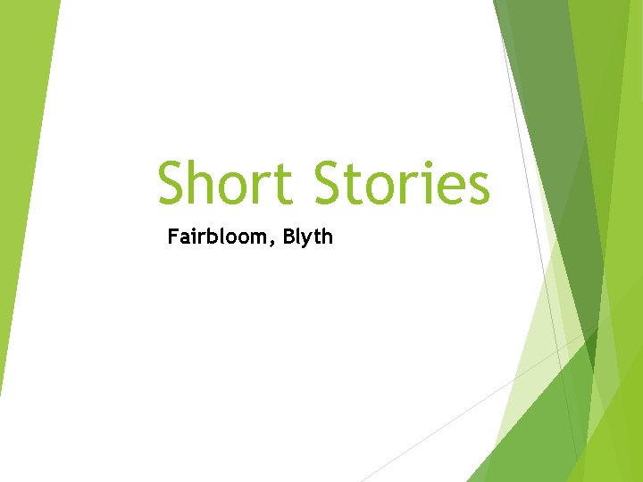 Short Stories Fairbloom, Blyth 