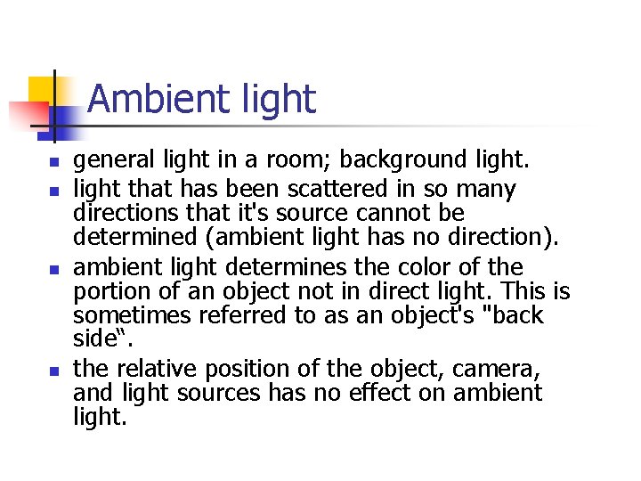Ambient light n n general light in a room; background light that has been