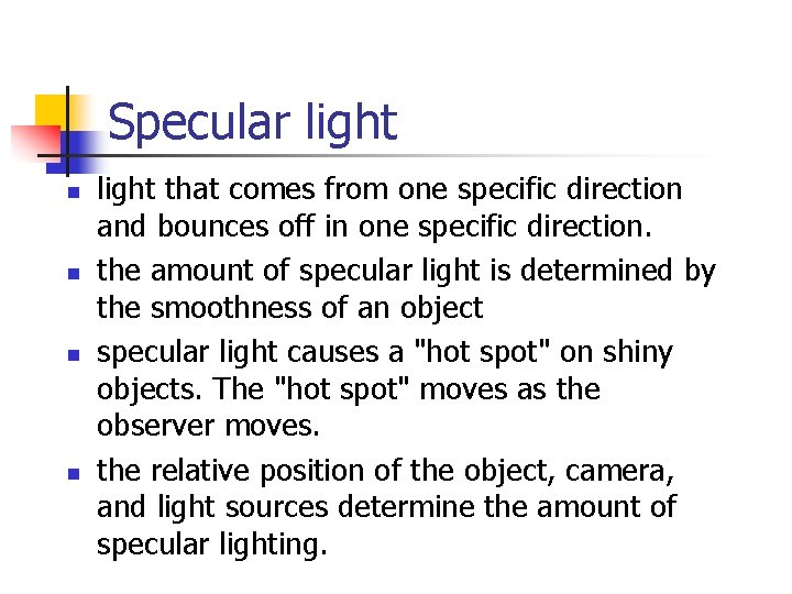 Specular light n n light that comes from one specific direction and bounces off