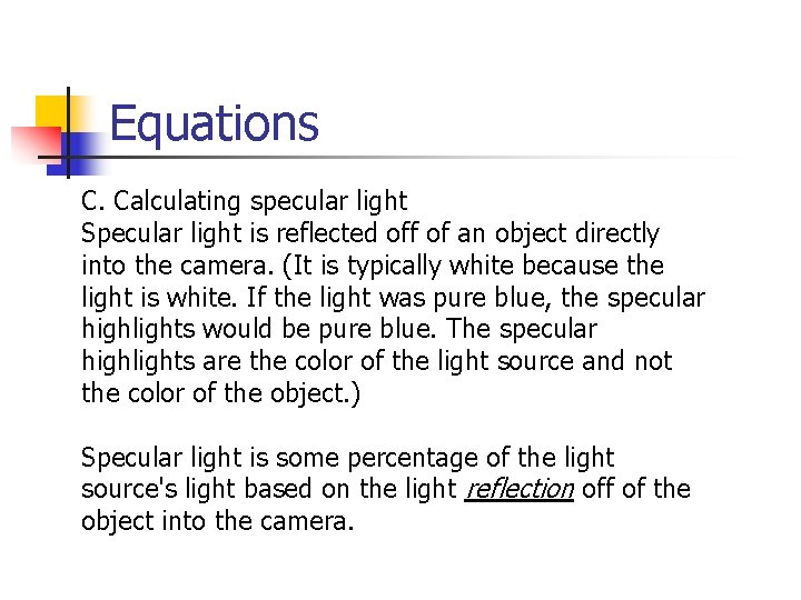 Equations C. Calculating specular light Specular light is reflected off of an object directly