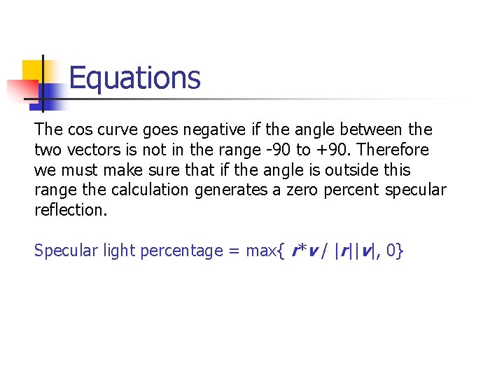 Equations The cos curve goes negative if the angle between the two vectors is