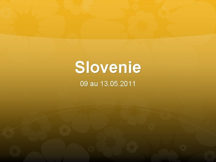 Slovenie 09 au 13. 05. 2011 