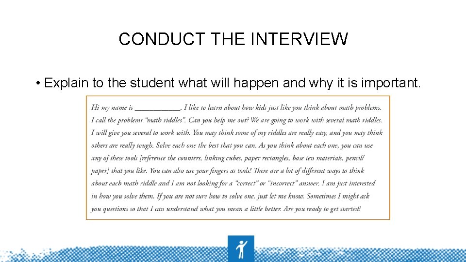 CONDUCT THE INTERVIEW • Explain to the student what will happen and why it