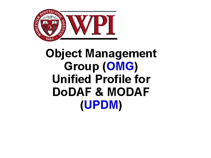 Object Management Group (OMG) Unified Profile for Do. DAF & MODAF (UPDM) 