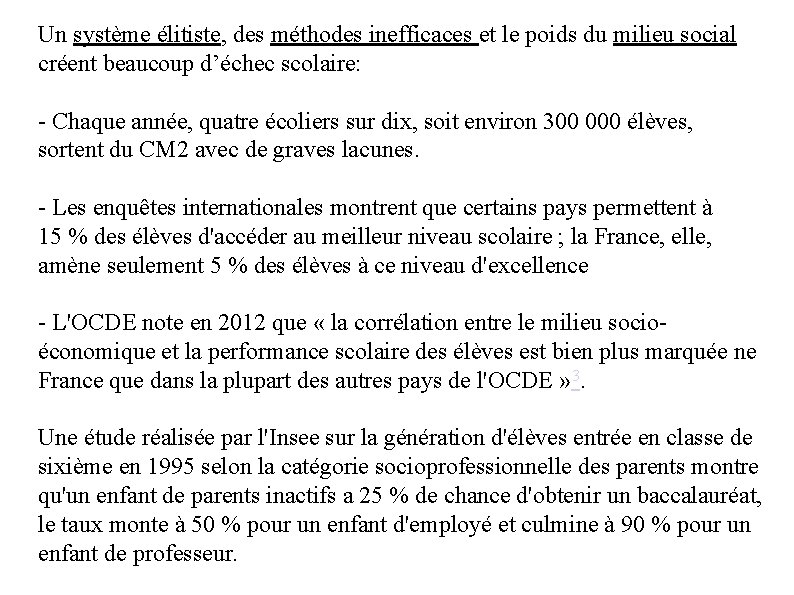 Un système élitiste, des méthodes inefficaces et le poids du milieu social créent beaucoup