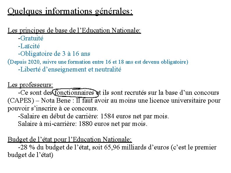 Quelques informations générales: Les principes de base de l’Education Nationale: -Gratuité -Laïcité -Obligatoire de