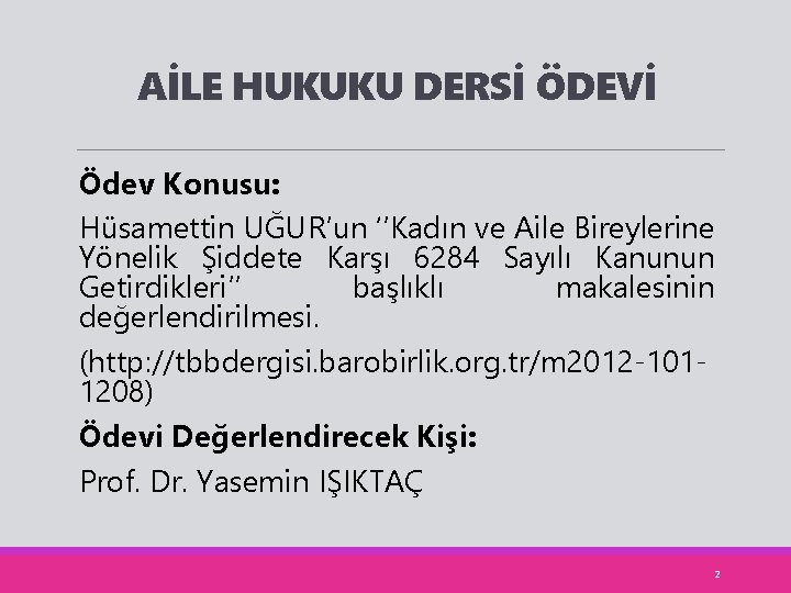 AİLE HUKUKU DERSİ ÖDEVİ Ödev Konusu: Hüsamettin UĞUR’un ‘’Kadın ve Aile Bireylerine Yönelik Şiddete