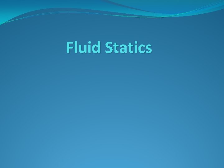 Fluid Statics 