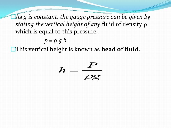 �As g is constant, the gauge pressure can be given by stating the vertical