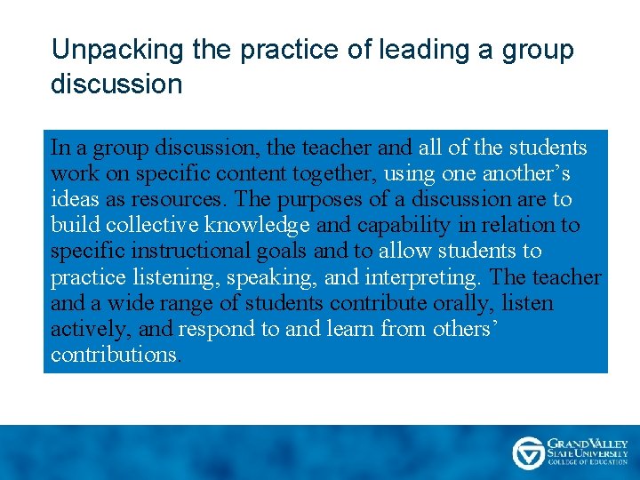 Unpacking the practice of leading a group discussion In a group discussion, the teacher