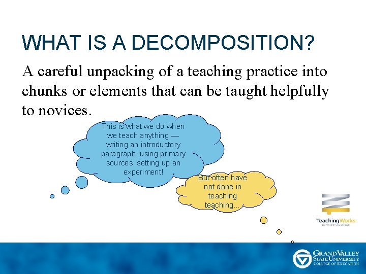 WHAT IS A DECOMPOSITION? A careful unpacking of a teaching practice into chunks or