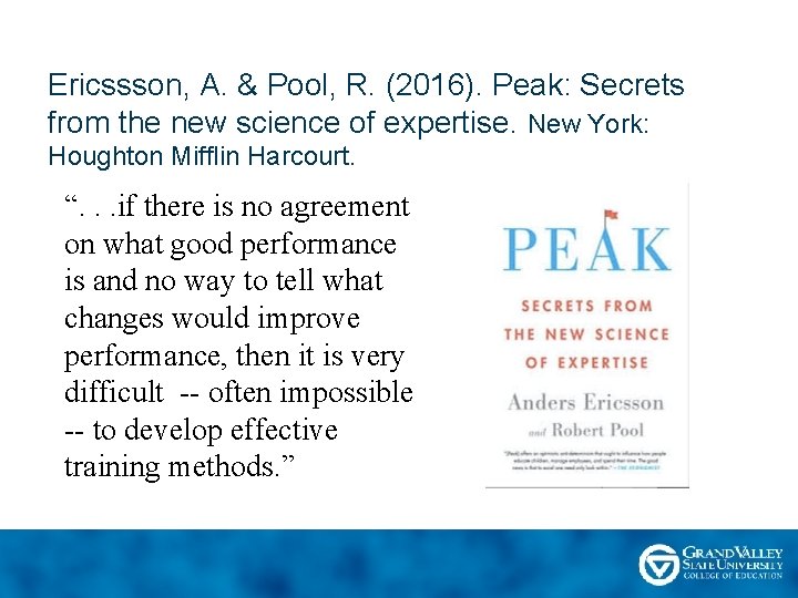 Ericssson, A. & Pool, R. (2016). Peak: Secrets from the new science of expertise.