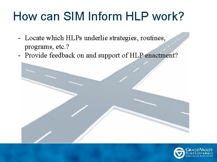 How can SIM Inform HLP work? - Locate which HLPs underlie strategies, routines, programs,