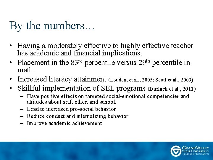 By the numbers… • Having a moderately effective to highly effective teacher has academic