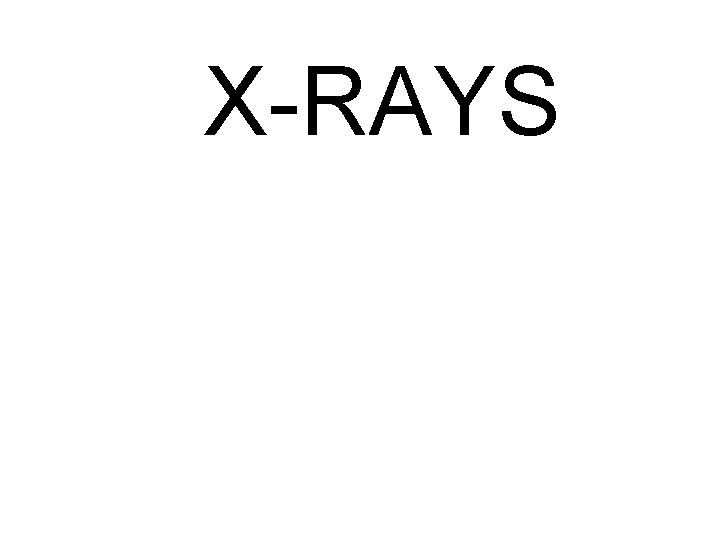 X-RAYS 