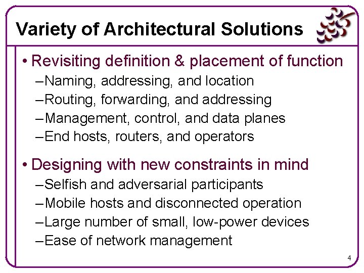 Variety of Architectural Solutions • Revisiting definition & placement of function – Naming, addressing,