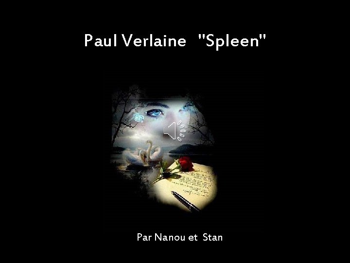 Paul Verlaine "Spleen" Par Nanou et Stan 