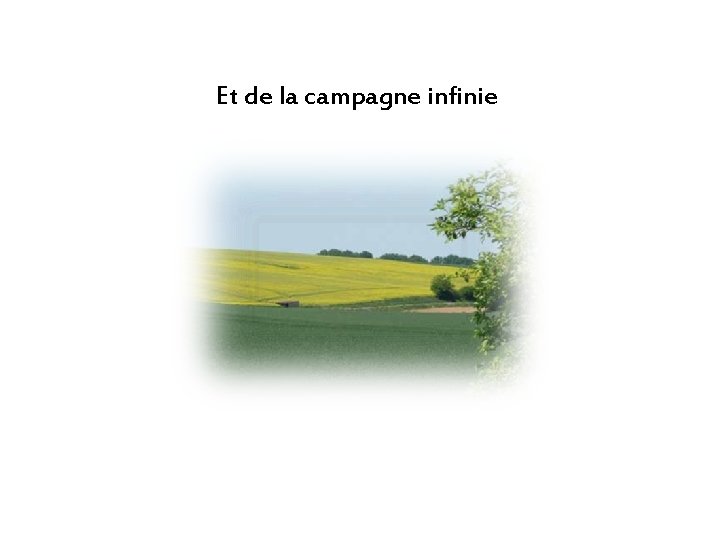 Et de la campagne infinie 