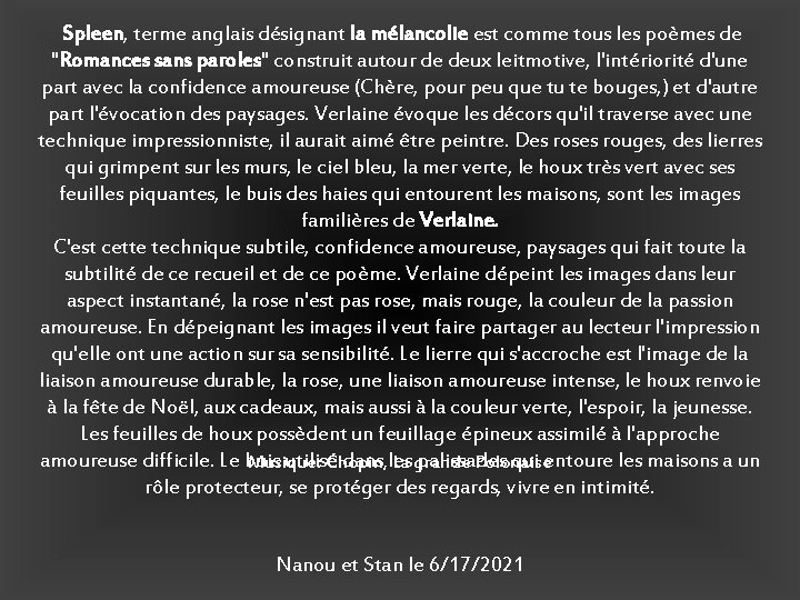 Spleen, terme anglais désignant la mélancolie est comme tous les poèmes de "Romances sans