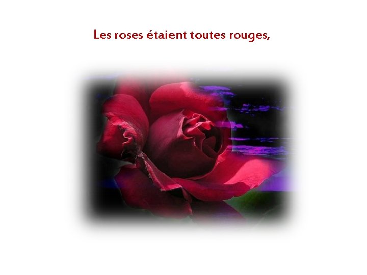 Les roses étaient toutes rouges, 