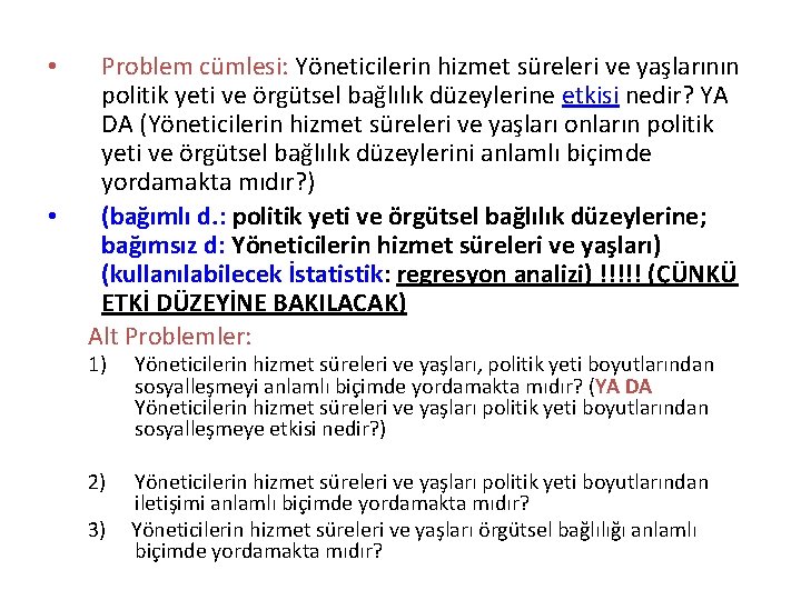  • • Problem cümlesi: Yöneticilerin hizmet süreleri ve yaşlarının politik yeti ve örgütsel