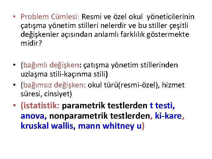  • Problem Cümlesi: Resmi ve özel okul yöneticilerinin çatışma yönetim stilleri nelerdir ve