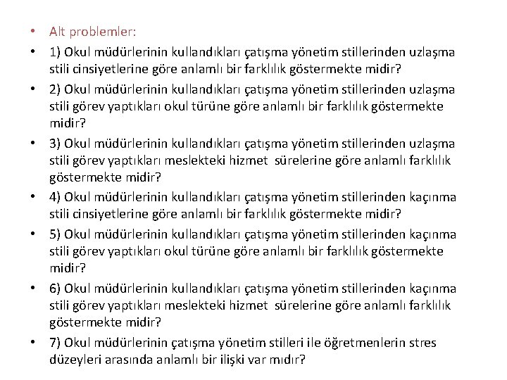  • Alt problemler: • 1) Okul müdürlerinin kullandıkları çatışma yönetim stillerinden uzlaşma stili