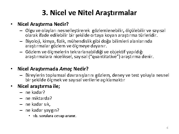 3. Nicel ve Nitel Araştırmalar • Nicel Araştırma Nedir? – Olgu ve olayları nesnelleştirerek