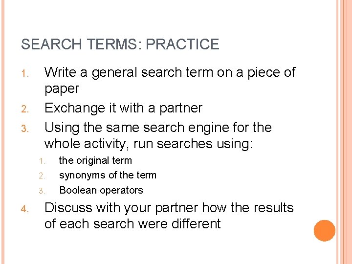 SEARCH TERMS: PRACTICE 1. 2. 3. Write a general search term on a piece