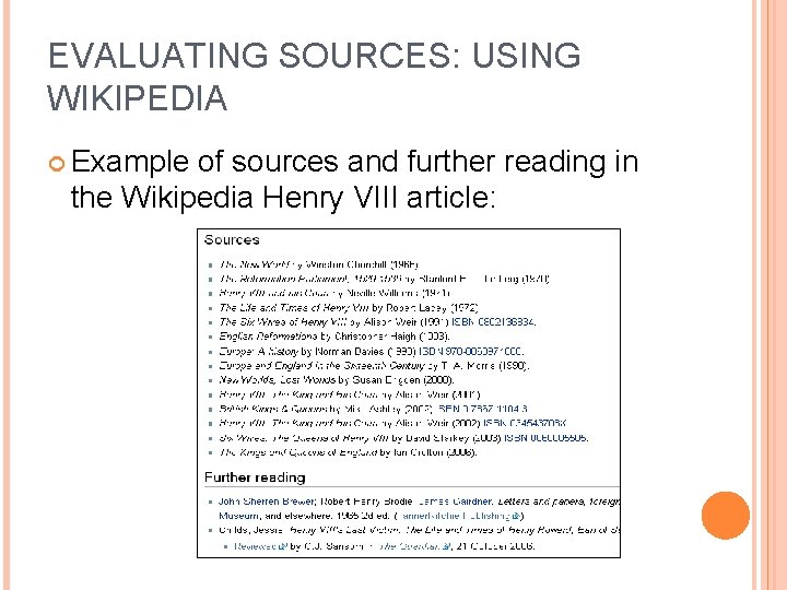 EVALUATING SOURCES: USING WIKIPEDIA Example of sources and further reading in the Wikipedia Henry