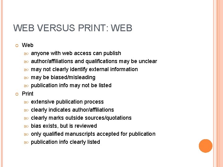 WEB VERSUS PRINT: WEB Web anyone with web access can publish author/affiliations and qualifications