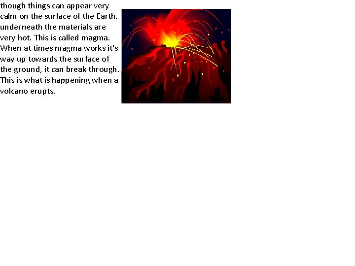 though things can appear very calm on the surface of the Earth, underneath the