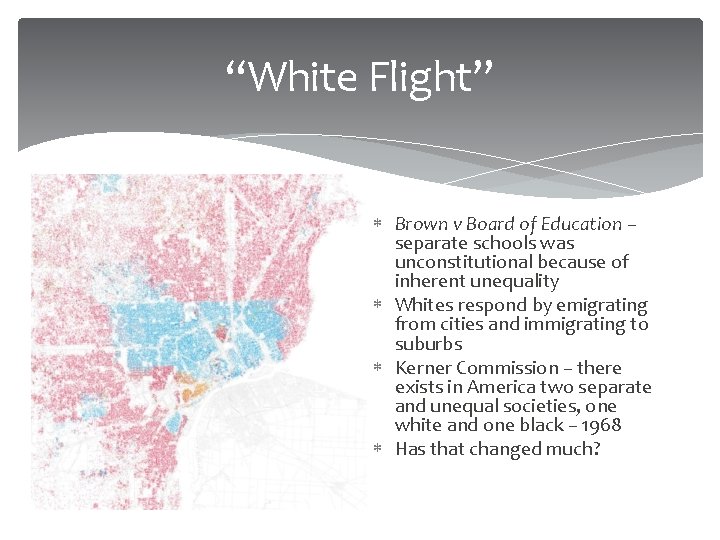 “White Flight” Brown v Board of Education – separate schools was unconstitutional because of
