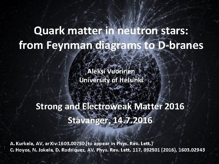 Quark matter in neutron stars: from Feynman diagrams to D-branes Aleksi Vuorinen University of
