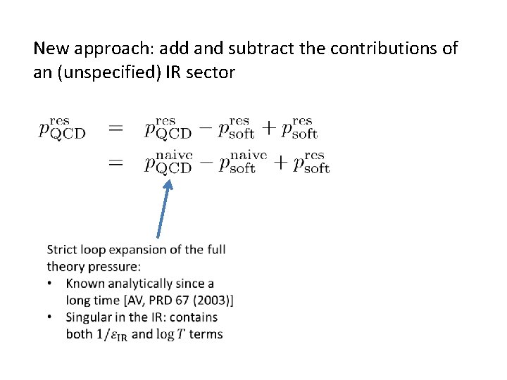 New approach: add and subtract the contributions of an (unspecified) IR sector 