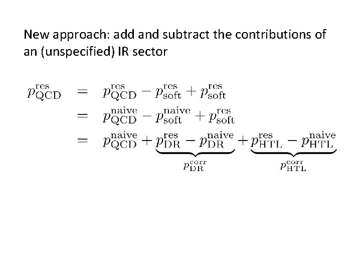 New approach: add and subtract the contributions of an (unspecified) IR sector 