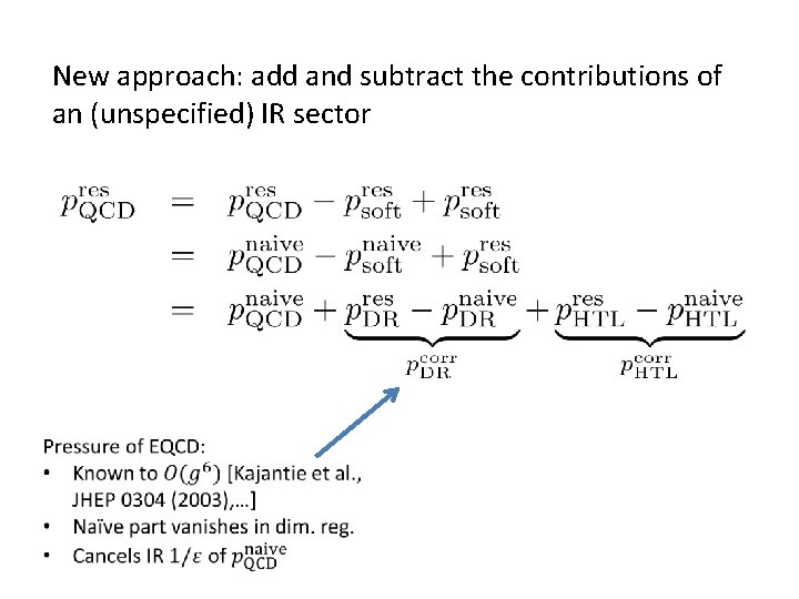 New approach: add and subtract the contributions of an (unspecified) IR sector 
