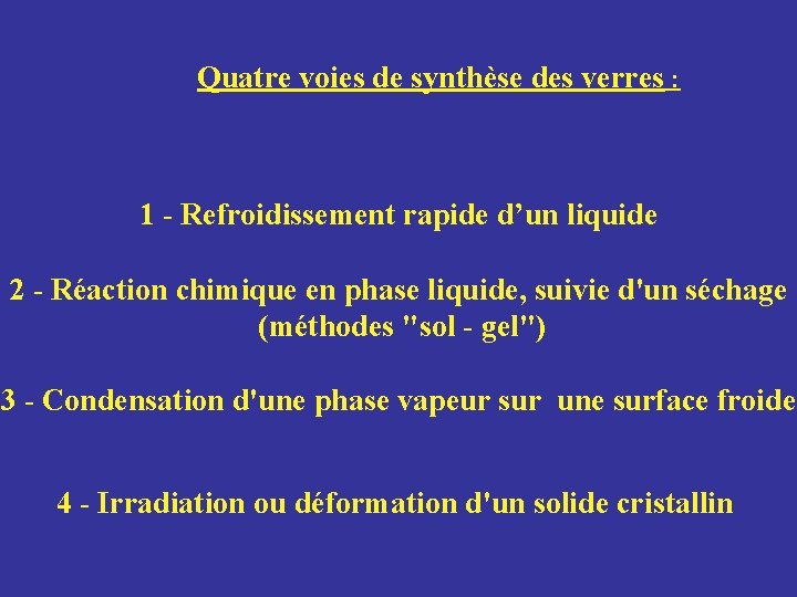 Quatre voies de synthèse des verres : 1 - Refroidissement rapide d’un liquide 2