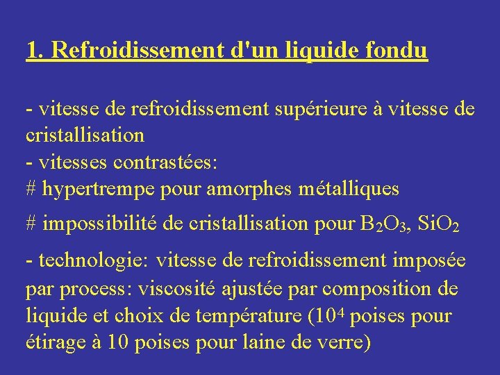 1. Refroidissement d'un liquide fondu - vitesse de refroidissement supérieure à vitesse de cristallisation