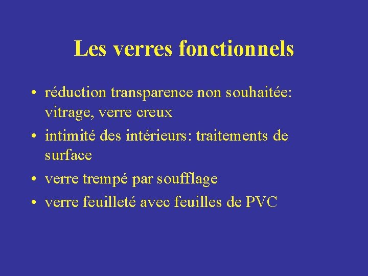 Les verres fonctionnels • réduction transparence non souhaitée: vitrage, verre creux • intimité des